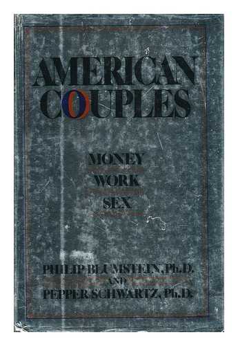 BLUMSTEIN, PHILIP AND SCHWARTZ, PEPPER - American Couples - Money, Work, Sex