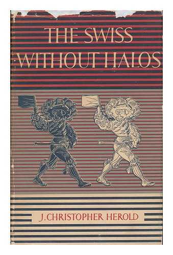 HEROLD, J. CHRISTOPHER - The Swiss, Without Halos