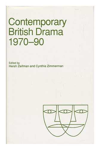 ZEIFMAN, HERSH. ZIMMERMAN, CYNTHIA - Contemporary British Drama, 1970-90 - Essays from Modern Drama