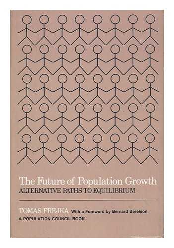 FREJKA, TOMAS - The Future of Population Growth : Alternative Paths to Equilibrium