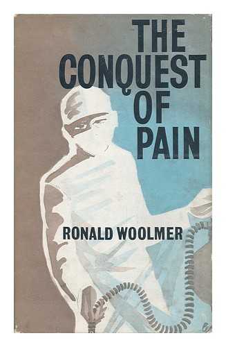 WOOLMER, RONALD - The Conquest of Pain