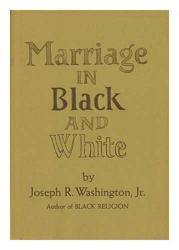 WASHINGTON, JOSEPH R. - Marriage in Black and White