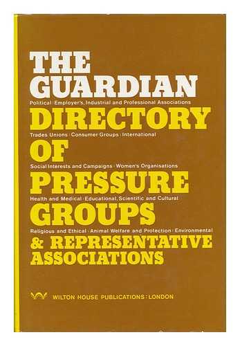 BAZLINTON, CHRIS (1948-). COWEN, ANNE. EDITED AND WITH AN INTRODUCTION BY PETER SHIPLEY - The Guardian Directory of Pressure Groups & Representatives Associations / Research by Chris Bazlington and Anne Cowen; Edited and with an Introduction by Peter Shipley