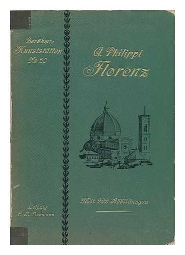 PHILIPPI, ADOLF (1843-1918) - Florenz, Von Adolf Philippi; Mit 222 Abbildungen