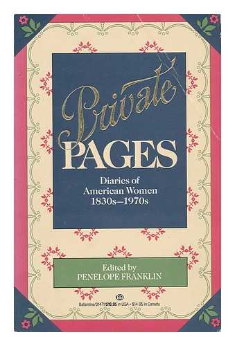 FRANKLIN, PENELOPE - Private Pages - Diaries of American Women, 1830s - 1970s