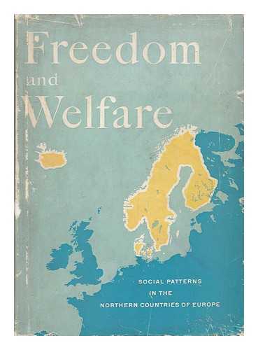 NELSON, GEORGE ROGER (1917-1988) ED. - Freedom and Welfare; Social Patterns in the Northern Countries of Europe, Edited by George R. Nelson, Assisted by Aune Mäkinen-Ollinen [And Others]