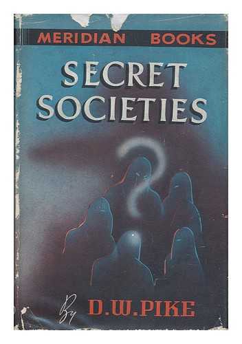 PIKE, D. W. - Secret Societies; Their Origin, History and Ultimate Fate, by D. W. Pike, Illustrations by Kupfer-Sachs