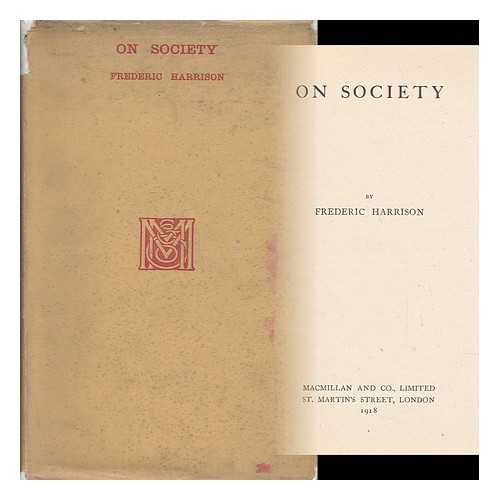 HARRISON, FREDERIC (1831-1923) - On Society