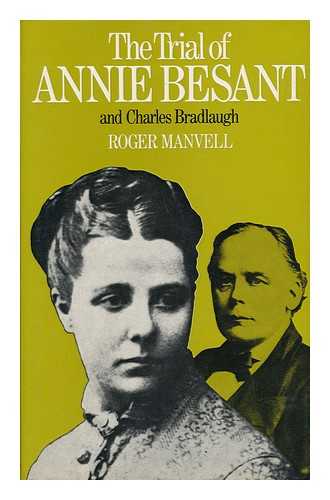 MANVELL, ROGER (1909-) - The Trial of Annie Besant and Charles Bradlaugh