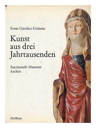 GRIMME, ERNST GUNTHER - Kunst Aus Drei Jahrtausenden; Das Suermondt-Museum in Aachen