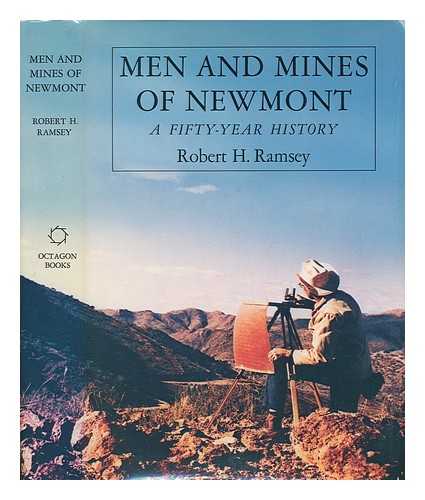 RAMSEY, ROBERT H. - Men and Mines of Newmont - a Fifty-Year History