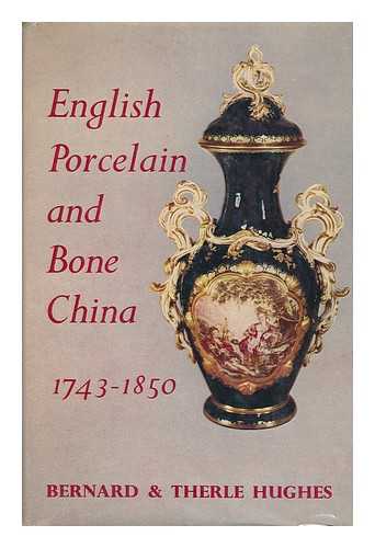 HUGHES, BERNARD. HUGHES, THERLE - English Porcelain and Bone China 1743-1850