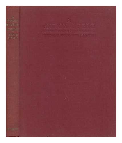 PENNELL, JOSEPH (1857-1926) - A London Reverie, Fifty-Six Drawings by Joseph Pennell, Arranged with an Introductory Essay and Notes by J. C. Squire