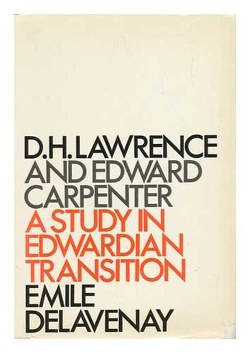 DELAVENAY, EMILE - D. H. Lawrence and Edward Carpenter - a Study in Edwardian Transition