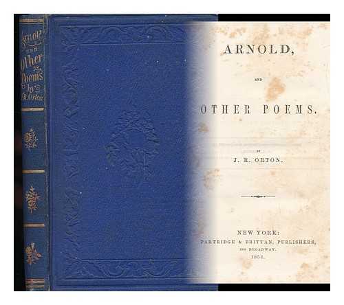 ORTON, JASON ROCKWOOD (1806-1867) - Arnold, and Other Poems