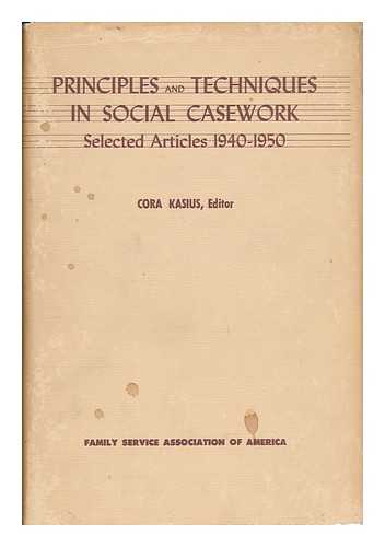 KASIUS, CORA - Principles and Techniques in Social Casework, Selected Articles, 1940-1950