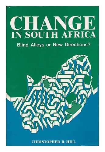 HILL, CHRISTOPHER R. - Change in South Africa - Blind Alleys or New Directions?