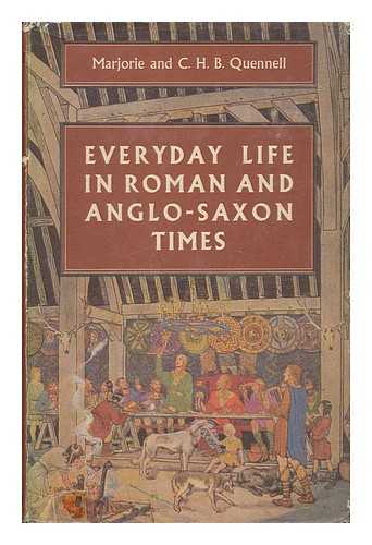 QUENNELL, MARJORIE. QUENNELL, C. H. B. - Everyday Life in Roman and Anglo-Saxon Times, Including Viking and Norman Times