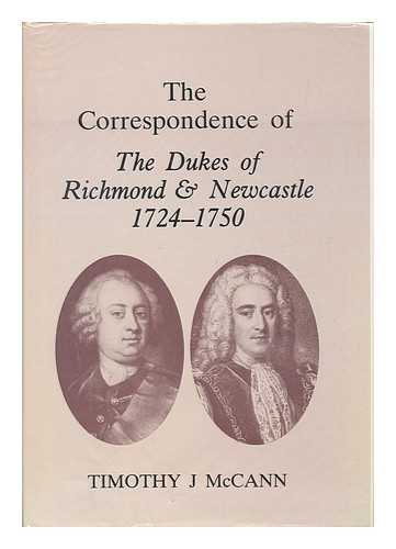 MCCANN, TIMOTHY J. - The Correspondence of the Dukes of Richmond and Newcastle 1724-1750. Sussex Record Society, Volume 73 - Issued to Members of the Society for the Years 1982-1983