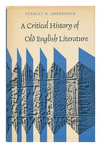 GREENFIELD, STANLEY B. - A Critical History of Old English Literature