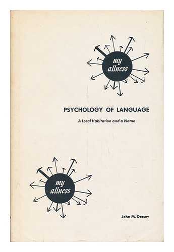 DORSEY, JOHN M. - Psychology of Language - a Local Habitation and a Name