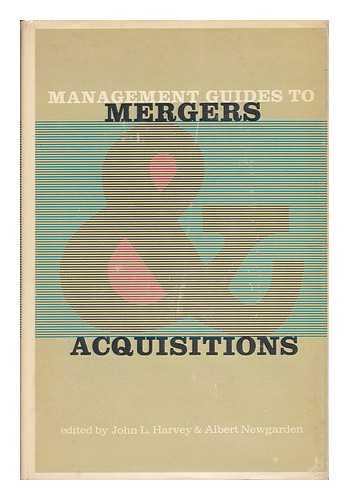 HARVEY, JOHN L. NEWGARDEN, ALBERT - Management Guides to Mergers & Acquisitions