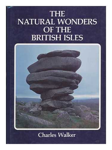 WALKER, CHARLES - The Natural Wonders of the British Isles