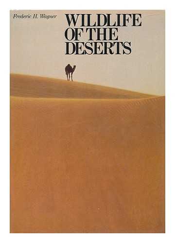 WAGNER, FREDERIC H. - Wildlife of the Deserts