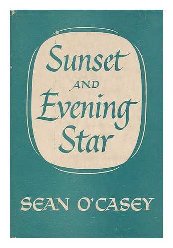 O'CASEY, SEAN - Sunset and Evening Star