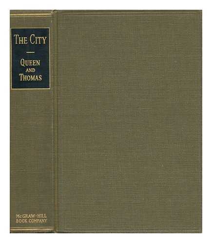 QUEEN, STUART ALFRED AND THOMAS, LEWIS FRANCIS - The City - a Study of Urbanism in the United States