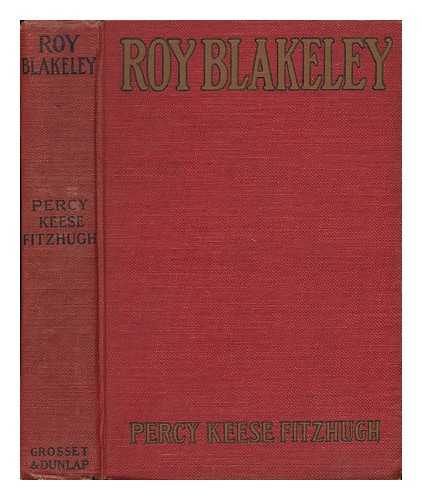 FITZHUGH, PERCY KEESE - Roy Blakeley, His Stories. Being the True Narrative of His Adventures and Those of His Troop on Land and Sea and in the Mud