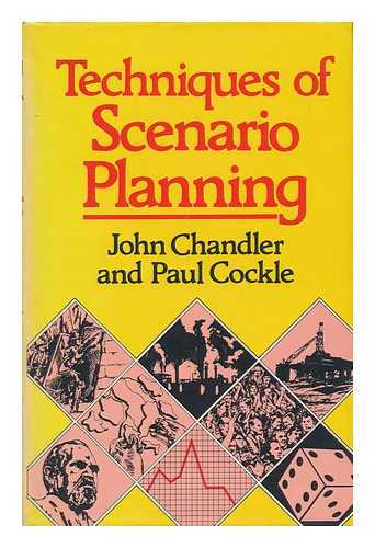 CHANDLER, JOHN - Techniques of Scenario Planning / John Chandler and Paul Cockle