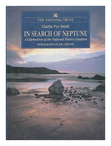 PYE-SMITH, CHARLIE - In Search of Neptune - a Celebration of the National Trust's Coastline