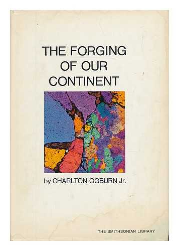 OGBURN, JR. , CHARLTON - The Forging of Our Continent