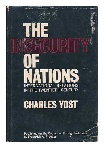 YOST, CHARLES - The Insecurity of Nations - International Relations in the Twentieth Centrury