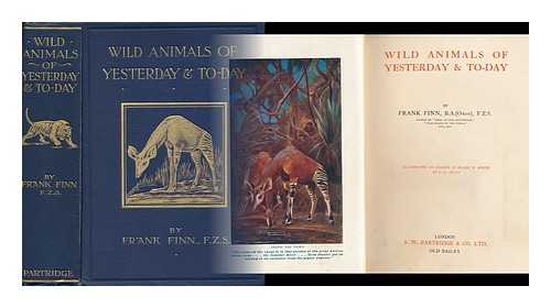 FINN, FRANK (1868-1932) - Wild Animals of Yesterday & To-Day