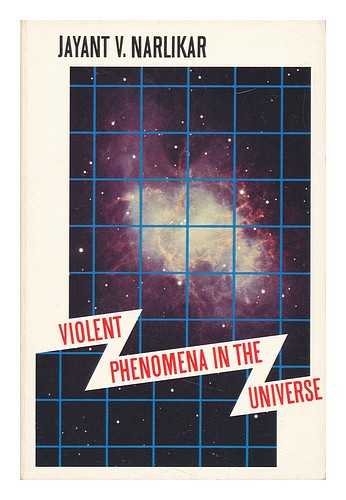 NARLIKAR, JAYANT - Violent Phenomena in the Universe