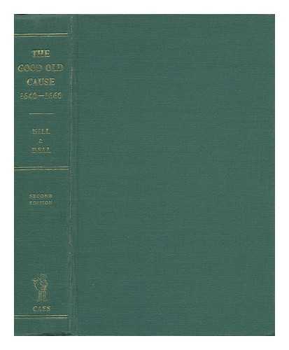 HILL, CHRISTOPHER (1912-2003) - The Good Old Cause: the English Revolution of 1640-1660, its Causes, Course and Consequences: Extracts from Contemporary Sources; Edited by Christopher Hill and Edmund Dell