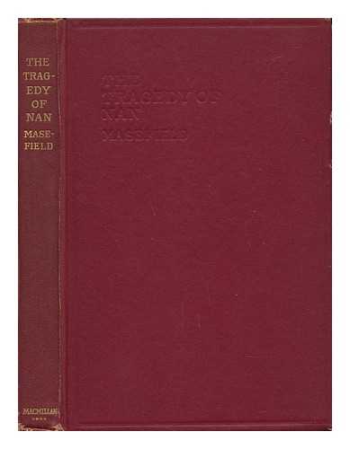 MASEFIELD, JOHN - The Tragedy of Nan, and Other Plays by John Masefield