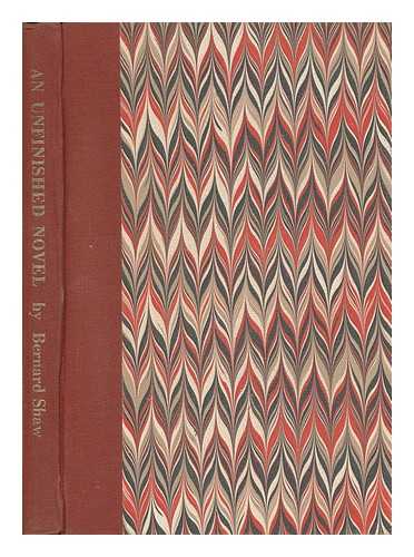 SHAW, BERNARD (1856-1950) - An Unfinished Novel. Edited with Introd. by Stanley Weintraub