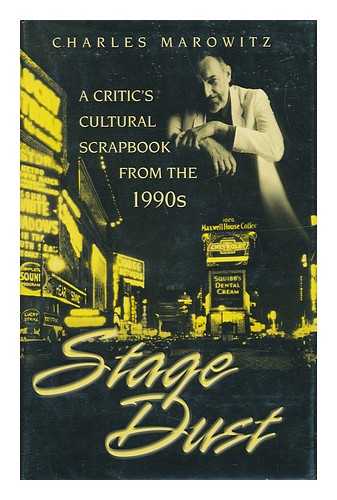 MAROWITZ, CHARLES - Stage Dust - a Critic's Cultural Scrapbook from the 1990s. Studies and Documentation in the History of Popular Entertainment, No. 1