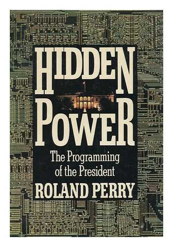 PERRY, ROLAND - The Programming of the President - the Hidden Power of the Computer in World Politics Today