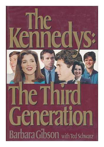 Gibson, Barbara and Schwarz, Ted - The Kennedys, the Third Generation