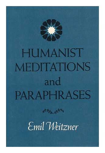 WEITZNER, EMIL - Humanist Meditations and Paraphrases