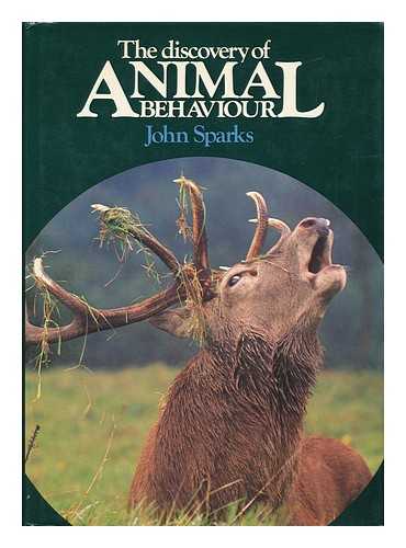 SPARKS, JOHN - The Discovery of Animal Behaviour