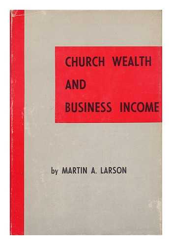 LARSON, MARTIN A. - Church Wealth and Business Income