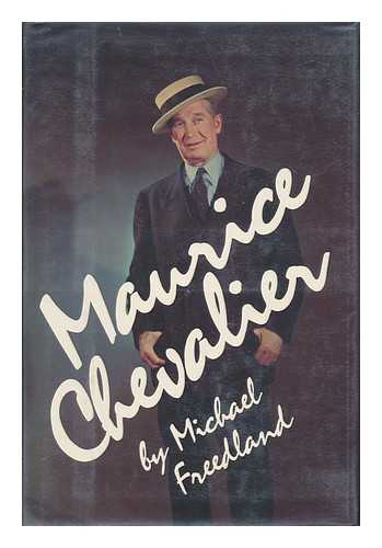 FREEDLAND, MICHAEL - Maurice Chevalier