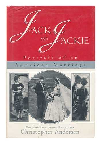 ANDERSEN, CHRISTOPHER - Jack and Jackie - Portrait of an American Marriage