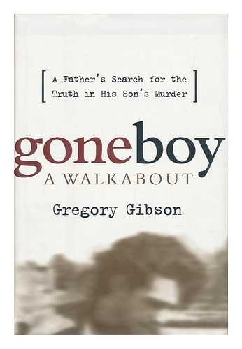 GIBSON, GREGORY - Gone Boy - a Walkabout