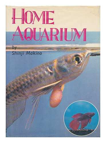 MAKINO, SHINJI - Home Aquarium, Aquatic Gems: Tropical Fish